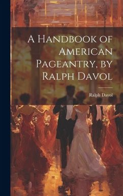 A Handbook of American Pageantry, by Ralph Davol - Davol, Ralph