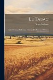 Le Tabac: Guide Théorique Et Pratique À L'usage Des Planteurs, Débitants Et Consommateurs