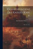 Correspondenz Des Kaisers Karl V.: Bd. 1513-1532...