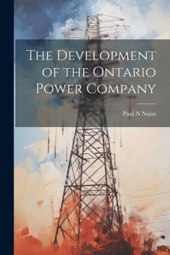 The Development of the Ontario Power Company - Nunn, Paul N.