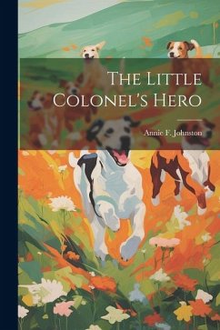 The Little Colonel's Hero - Johnston, Annie F.