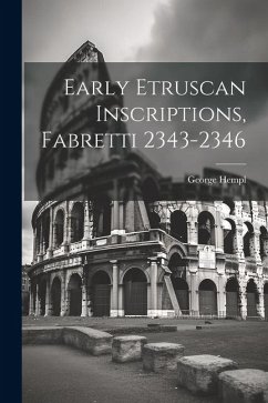 Early Etruscan Inscriptions, Fabretti 2343-2346 - Hempl, George