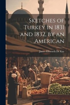 Sketches of Turkey in 1831 and 1832, by an American - De Kay, James Ellsworth