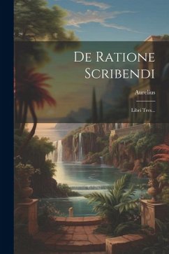 De Ratione Scribendi: Libri Tres... - (Brandolinus), Aurelius
