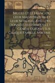 Bruges Et Le Franc Ou Leur Magistrature Et Leur Noblesse, Avec Des Données Historiques Et Généalogiques Sur Chaque Famille, Volume 3...