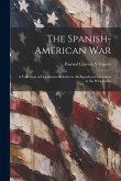 The Spanish-American War: A Collection of Documents Relative to the Squadron Operations in the West Indies