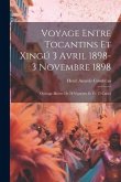 Voyage entre Tocantins et Xingú 3 avril 1898-3 novembre 1898; ouvrage illustre de 78 vignettes et de 15 cartes