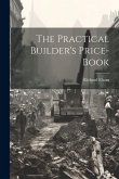 The Practical Builder's Price-book
