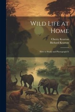 Wild Life at Home - Kearton, Richard; Kearton, Cherry