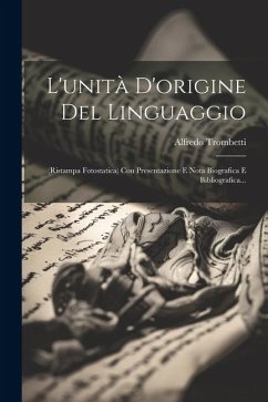 L'unità D'origine Del Linguaggio: (ristampa Fotostatica) Con Presentazione E Nota Biografica E Bibliografica... - Trombetti, Alfredo