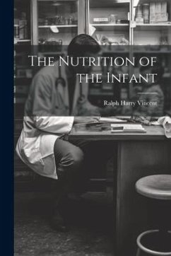 The Nutrition of the Infant - Vincent, Ralph Harry