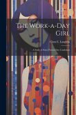 The Work-a-day Girl; a Study of Some Present day Conditions