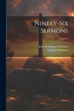 Ninety-Six Sermons; Volume 2 - Andrewes, Lancelot; Parkinson, John Posthumus