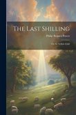 The Last Shilling; Or, the Selfish Child