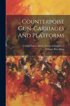 Counterpoise Gun-carriages And Platforms - King, William Rice