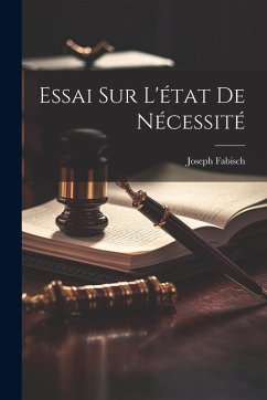 Essai Sur L'état De Nécessité - Fabisch, Joseph