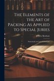 The Elements of the Art of Packing As Applied to Special Juries: Particularly in Cases of Libel Law