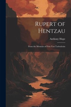 Rupert of Hentzau: From the Memoirs of Fritz Von Tarlenheim - Hope, Anthony