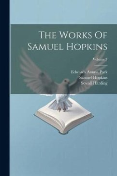 The Works Of Samuel Hopkins; Volume 3 - Hopkins, Samuel; Harding, Sewall