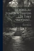 De Paris Au Tonkin À Travers Le Tibet Inconnu...
