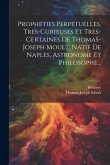 Propheties Perpetuelles, Tres-curieuses Et Tres-certaines De Thomas-joseph Moult, Natif De Naples, Astronome Et Philosophe...