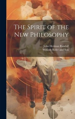 The Spirit of the New Philosophy - Randall, John Herman