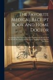The Favorite Medical Receipt Book And Home Doctor: Comprising The Favorite Remedies Of Over One Hundred Of The World's Best Physicians And Nurses, Sup