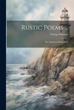 Rustic Poems ...: The Dartmoor Bloomfield - Hamlyn, George