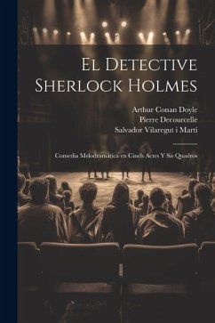 El detective Sherlock Holmes - Gillette, William; Decourcelle, Pierre; Doyle, Arthur Conan