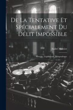 De La Tentative Et Spécialement Du Délit Impossible - Mercier, André