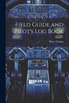Field Guide and Pilot's Log Book - Eytinge, Bruce