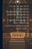 Statuta Sacri Et Canonici Praemonstratensis Ordinis, Renovata Jussu Regis Christianissimi, Et Auctoritate Capituli Nationalis, Anni 1770.......