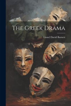 The Greek Drama - Barnett, Lionel David