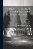Interesting Letters of Pope Clement XIV (Ganganelli): To Which Are Prefixed, Anecdotes of His Life; Volume 1