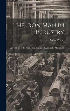 The Iron Man in Industry - Pound, Arthur