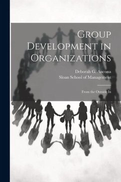 Group Development in Organizations: From the Outside In - Ancona, Deborah G.