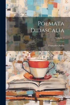 Poemata Didascalia; Volume 2 - Oudin, François