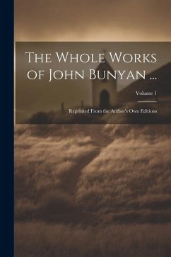 Cover The Whole Works of John Bunyan ...: Reprinted From the Author's Own Editions; Volume 1