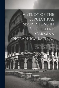 A Study of the Sepulchral Inscriptions in Buecheler's 