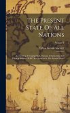 The Present State Of All Nations: Containing A Geographical, Natural, Commercial, And Political History Of All The Countries In The Known World; Volum