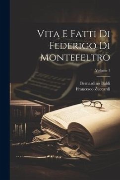 Vita E Fatti Di Federigo Di Montefeltro; Volume 1 - Baldi, Bernardino; Zuccardi, Francesco