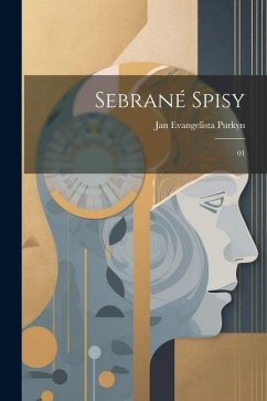 Sebrané spisy: 01 - Purkyn, Jan Evangelista