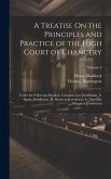 A Treatise On the Principles and Practice of the High Court of Chancery: Under the Following Heads: I. Common Law Jurisdiction. Ii. Equity Jurisdictio