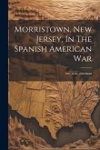 Morristown, New Jersey, In The Spanish American War