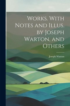 Works. With Notes and Illus. by Joseph Warton, and Others - Warton, Joseph