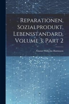 Reparationen, Sozialprodukt, Lebensstandard, Volume 3, Part 2 - Harmssen, Gustav Wilhelm