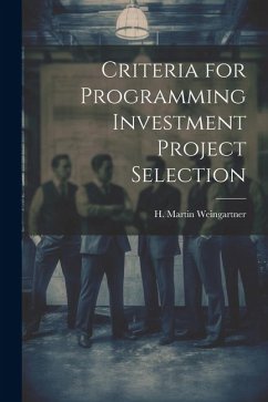 Criteria for Programming Investment Project Selection - Martin, Weingartner H.