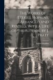 The Works of ... Ezekiel Hopkins, Arranged and Revised, With a Life of the Author, by J. Pratt