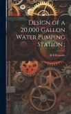 Design of a 20,000 Gallon Water Pumping Station;