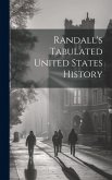 Randall's Tabulated United States History Randall's Tabulated United States History